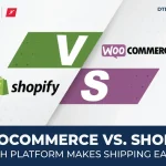 WooCommerce vs. Shopify: Which Platform Makes Shipping Easier?